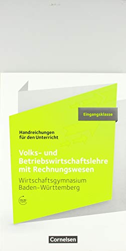 Stock image for Wirtschaftsgymnasium Baden-Wrttemberg - Profil Wirtschaft: Eingangsklasse - VWL und BWL mit ReWe: Handreichungen fr den Unterricht for sale by medimops