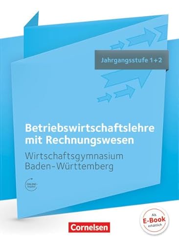 Stock image for Wirtschaftsgymnasium Baden-Wrttemberg - Profil Wirtschaft / Jahrgangsstufe 1+2 - BWL mit ReWe: Schlerbuch for sale by medimops