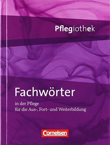 Beispielbild fr Pflegiothek: Fachwrter in der Pflege: Fachwrterbuch: In der Pflege fr die Aus- und Weiterbildung zum Verkauf von medimops