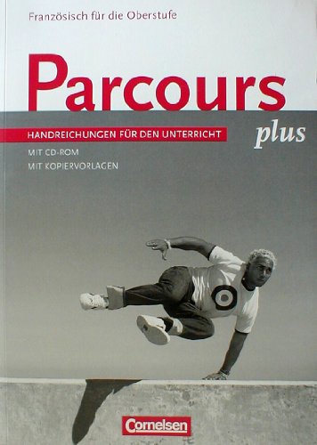 Beispielbild fr Parcours Plus. Franzsisch fr die Oberstufe. Handreichungen fr den Unterricht. Mit CD-ROM & Kopiervorlagen. zum Verkauf von medimops