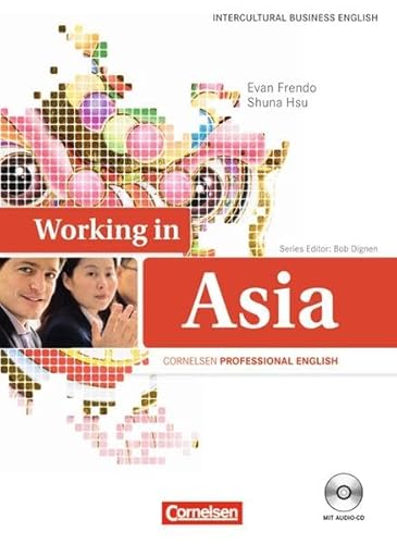 Stock image for Intercultural Business English: B2 - Working in Asia: Kursbuch mit beiliegender CD: Europischer Referenzrahmen: B2. Kursbuch mit beiliegenden CDs for sale by medimops