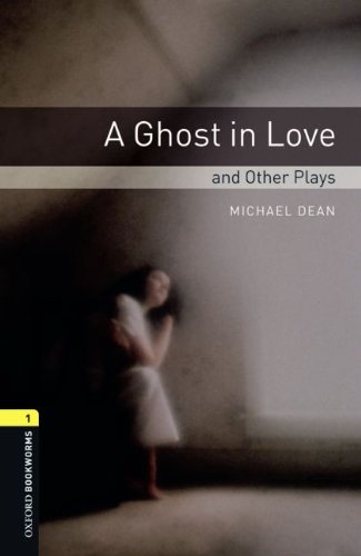 9783068007938: Oxford Bookworms - Playscripts: 6. Schuljahr, Stufe 2 - A Ghost in Love and other Plays: Reader