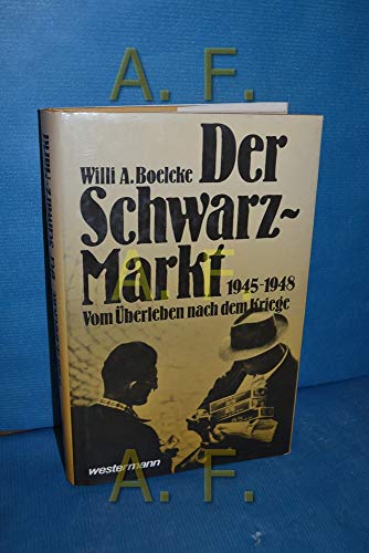 Der Schwarzmarkt 1945-1948: Überleben nach dem Kriege