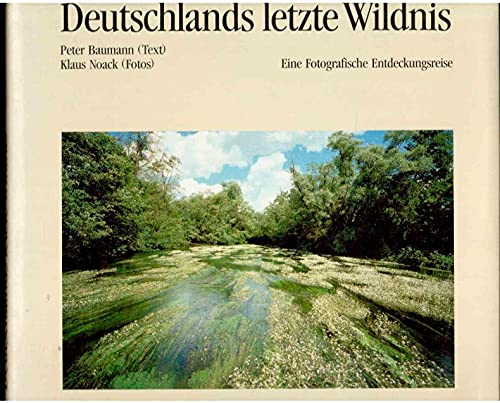 Beispielbild fr Deutschlands letze Wildnis. Eine fotografische Entdeckungsreise zum Verkauf von Versandantiquariat Felix Mcke