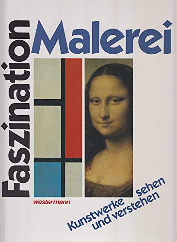 Imagen de archivo de Faszination Malerei: Kunstwerke sehen und verstehen a la venta por Versandantiquariat Felix Mcke