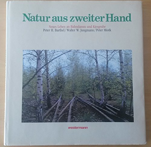 Stock image for Natur aus zweiter Hand. Neues Leben an Bahndamm u. Kiesgrube. for sale by Bojara & Bojara-Kellinghaus OHG