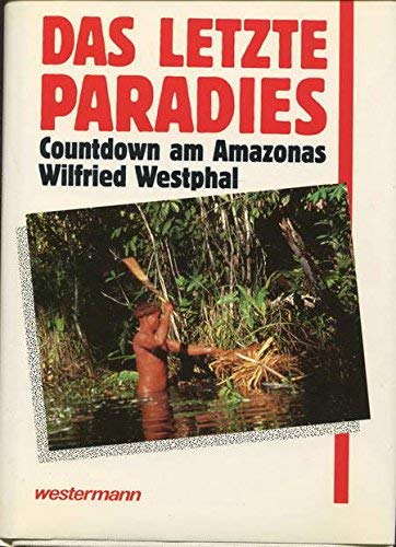 9783075089682: Das letzte Paradies. Countdown am Amazonas