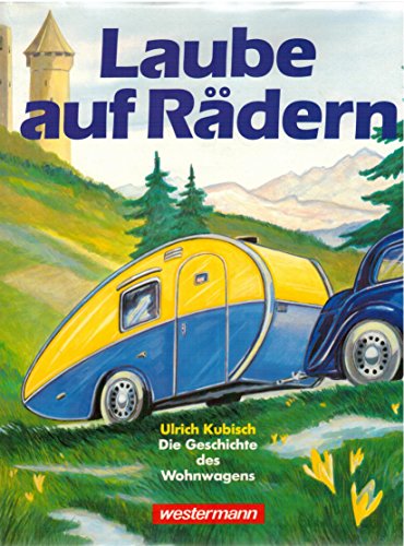 Imagen de archivo de Laube auf Rdern. Die Geschichte des Wohnwagens a la venta por medimops