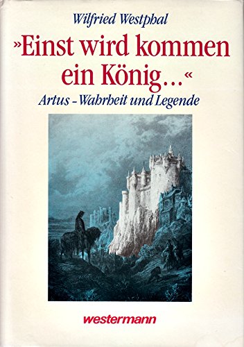 Beispielbild fr Einst wird kommen ein Knig. Artus - Wahrheit und Legende zum Verkauf von Bernhard Kiewel Rare Books