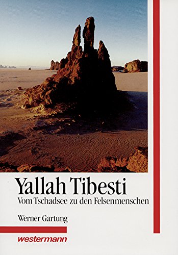 Yallah Tibesti - Vom Tschadsee zu den Felsenmenschen
