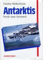 Antarktis - Porträt eines Kontinents. - Christine Reinke-Kunze