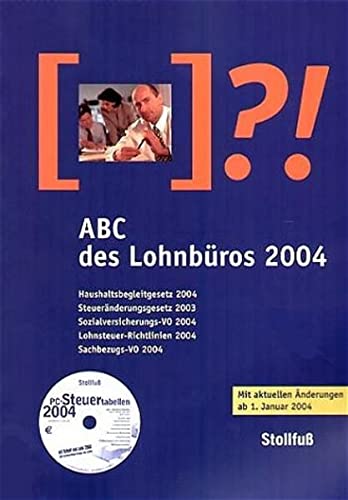 Stock image for ABC des Lohnbros 2004. : Lohn- und Gehaltsabrechnung 2004 von A bis Z - Lohnsteuer - Sozialversicherung. Mit aktuellen nderungen und neuen Euro-Betrgen ab 1. Januar. for sale by Buchpark
