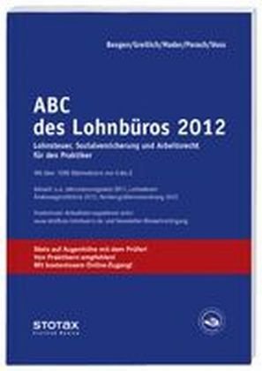 Stock image for ABC des Lohnbros 2012 : Lohnsteuer, Sozialversicherung und Arbeitsrecht fr den Praktiker und Auenprfer for sale by Buchpark