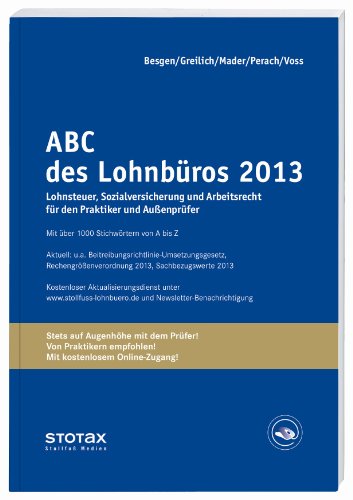 Beispielbild fr ABC des Lohnbros 2013: Lohnsteuer, Sozialversicherung und Arbeitsrecht fr den Praktiker und Auenprfer: Lohn- und Gehaltsabrechnung 2013 von A-Z. . Mit Beitrgen zum Arbeitsrecht zum Verkauf von medimops