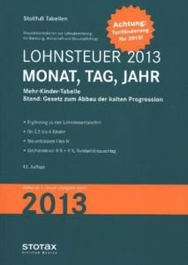 Stock image for Lohnsteuer 2013 Monat + Tag + Jahr, Mehr-Kinder: Allgemeine Tabelle 3,5 bis 6 Kinderfreibetrge for sale by medimops