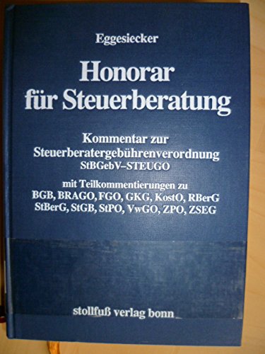 Beispielbild fr Honorar fr Steuerberatung : Kommentar zur Steuerberatergebhrenverordnung ; StBGebV - STEUGO ; mit Teilkommentierungen zu BGB, BRAGO, FGO, GKG, KostO, RBerG, StBerG, StGB, StPO, VwGO, ZPO, ZSEG. zum Verkauf von Wissenschaftliches Antiquariat Kln Dr. Sebastian Peters UG