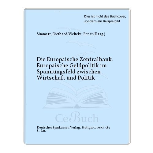 9783093013003: Die Europische Zentralbank. Europische Geldpolitik im Spannungsfeld zwischen Wirtschaft und Politik