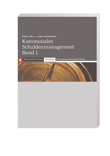 Kommunales Schuldenmanagement 1: Vom Neuen Kommunalen Finanzmanagement zur Risikomessung von Investitions- und Kassenkrediten - Boris Nöll