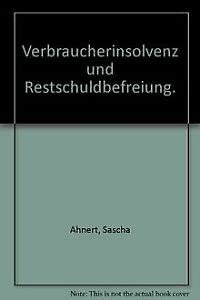 Imagen de archivo de Verbraucherinsolvenz und Restschuldbefreiung. Ein Praxisleitfaden a la venta por medimops