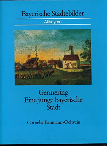 9783093038020: Germering, Eine junge bayerische Stadt, Mit vielen Abb., [Gebundene Ausgabe] ...