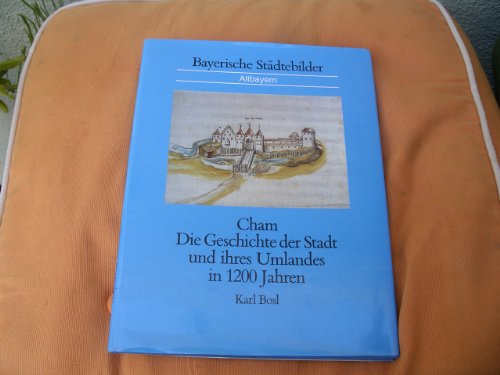 9783093039805: Cham - Die Geschichte der Stadt und ihres Umlandes in 1200 Jahren - Karl Bosl
