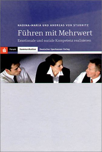 Führen mit Mehrwert: Emotionale und soziale Kompetenz realisieren - Studnitz, Andreas von und Nadina M. von Studnitz