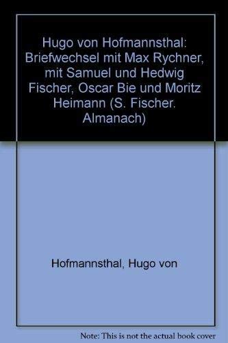 9783100000231: Hugo von Hofmannsthal: Briefwechsel mit Max Rychner, mit Samuel und Hedwig Fischer, Oscar Bie und Moritz Heimann (S. Fischer. Almanach)