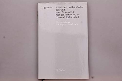 Imagen de archivo de Sippenhaft. Nachrichten und Botschaften der Familie in der Gestapo-Haft nach der Hinrichtung von Hans und Sophie Scholl a la venta por medimops