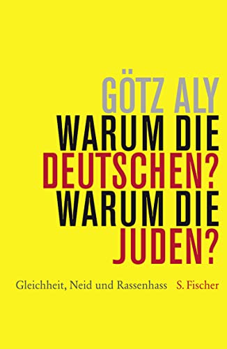 9783100004260: Warum die Deutschen? Warum die Juden?: Gleichheit, Neid und Rassenhass - 1800 bis 1933