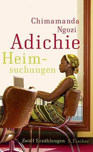 Heimsuchungen : zwölf Erzählungen. Chimamanda Ngozi Adichie. Aus dem Engl. von Reinhild Böhnke - Adichie, Chimamanda Ngozi und Reinhild Böhnke