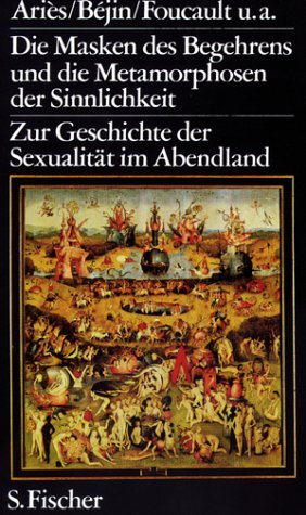 Beispielbild fr Die Masken des Begehrens und die Metamorphosen der Sinnlichkeit. Zur Geschichte der Sexualitt im Abendland zum Verkauf von text + tne