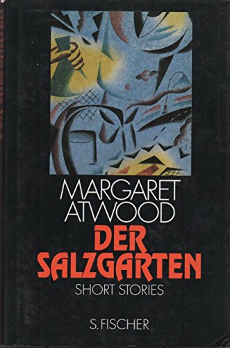 Der Salzgarten : short stories. Dt. von Charlotte Franke - Atwood, Margaret