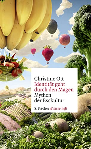 Identität geht durch den Magen: Mythen der Esskultur - Ott, Christine