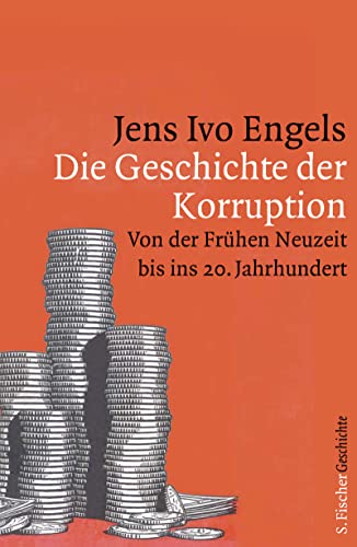 Die Geschichte der Korruption: Von der Frühen Neuzeit bis ins 20. Jahrhundert