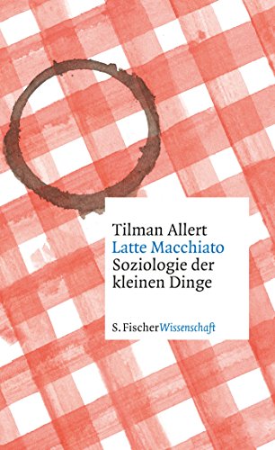 Stock image for Latte Macchiato: Soziologie der kleinen Dinge for sale by medimops