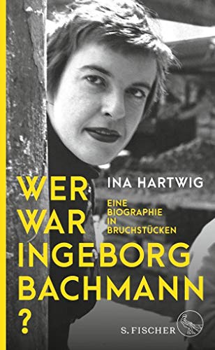 9783100023032: Wer war Ingeborg Bachmann?: Eine Biographie in Bruchstcken - 9783100023032