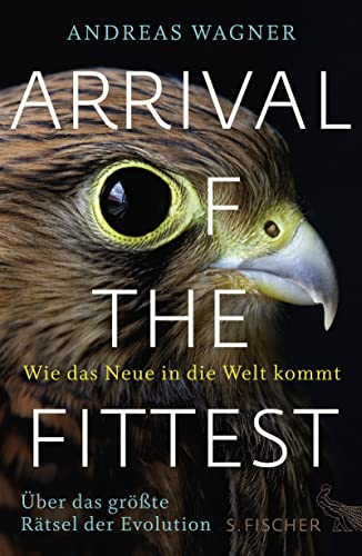 9783100024275: Arrival of the Fittest - Wie das Neue in die Welt kommt: ber das grte Rtsel der Evolution