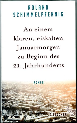 Stock image for An einem klaren, eiskalten Januarmorgen zu Beginn des 21. Jahrhunderts: Roman for sale by medimops
