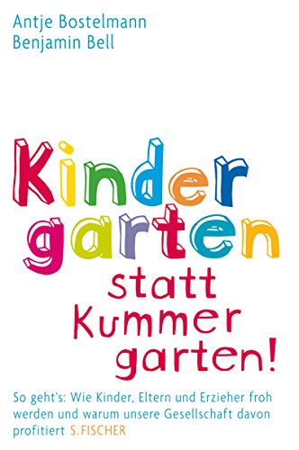 9783100035219: Kindergarten statt Kummergarten!: So geht's: Wie Kinder, Eltern und Erzieher froh werden und warum unsere Gesellschaft davon profitiert