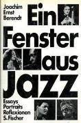 Ein Fenster aus Jazz: Essays, Portraits, Reflexionen (German Edition) (9783100038012) by Berendt, Joachim Ernst