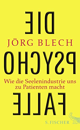 Stock image for Die Psychofalle: Wie die Seelenindustrie uns zu Patienten macht for sale by Ammareal