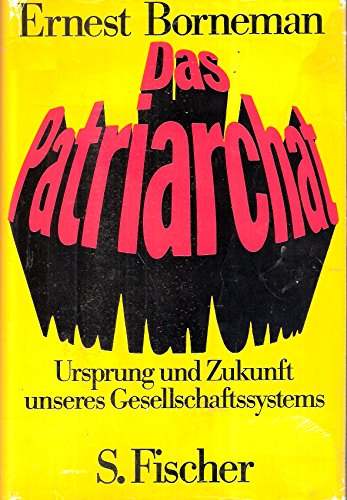 Das Patriarchat: Ursprung und Zukunft unseres Gesellschaftssystems. - Borneman, Ernest