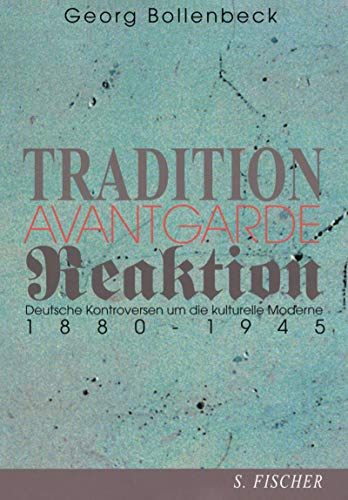 9783100048035: Tradition, Avantgarde, Reaktion: Deutsche Kontroversen um die kulturelle Moderne 1880-1945