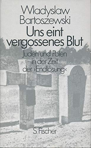 Stock image for Uns eint vergossenes Blut. Juden und Polen zur Zeit der 'Endlsung' for sale by Versandantiquariat Felix Mcke