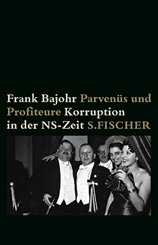 Parvenüs und Profiteure. Korruption in der NS-Zeit - Bajohr, Frank