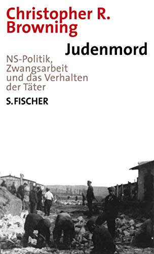 Judenmord. NS- Politik, Zwangsarbeit und das Verhalten der TÃ¤ter. (9783100052100) by Browning, Christopher