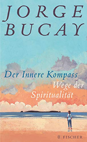 Der Innere Kompass. Wege der Spiritualität - Bucay, Jorge
