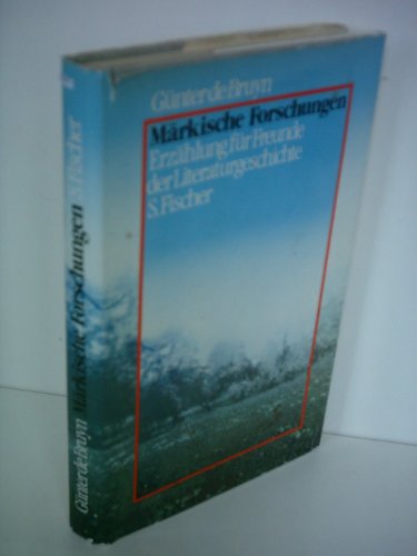 Märkische Forschungen : Erzählung für Freunde d. Literaturgeschichte. - Bruyn, Günter de