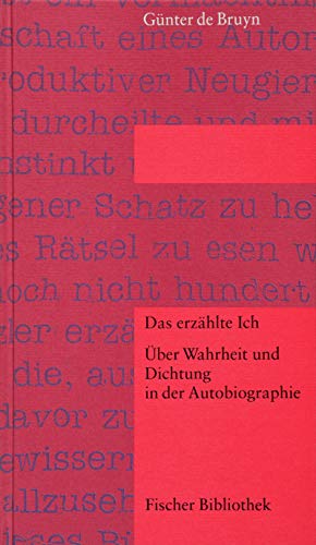 DAS ERZÄHLTE ICH. Über Wahrheit und Dichtung in der Autobiographie - Bruyn, Günter