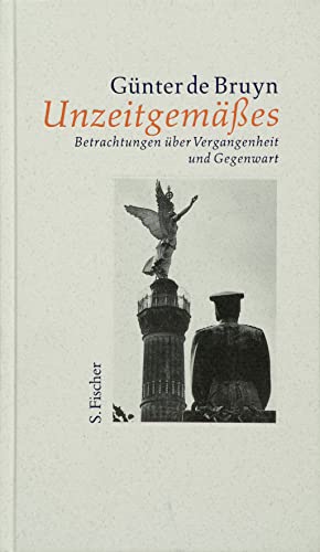 Unzeitgemäßes Betrachtungen über Vergangenheit und Gegenwart - Bruyn, Günter de